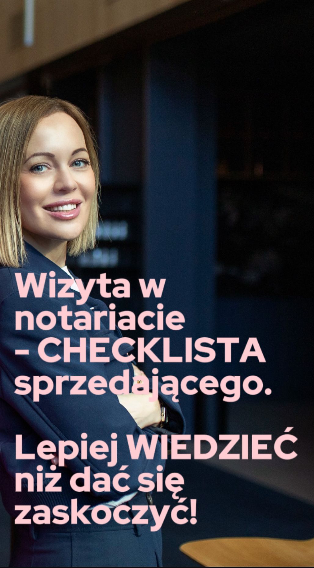 LEPIEJ WIEDZIEĆ NIŻ DAĆ SIĘ ZASKOCZYĆ – WIZYTA W NOTARIACIE – CHECKLISTA SPRZEDAJĄCEGO