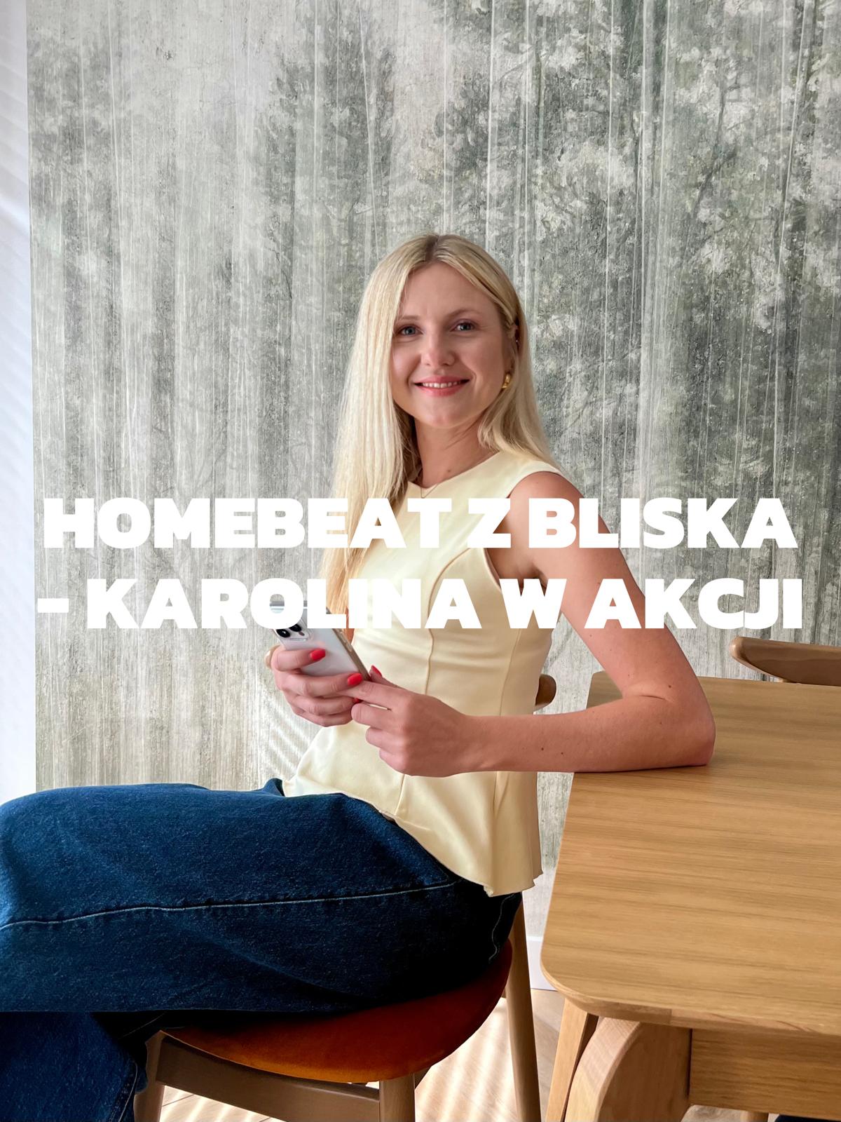HOMEBEAT Z BLISKA – KAROLINA W AKCJI