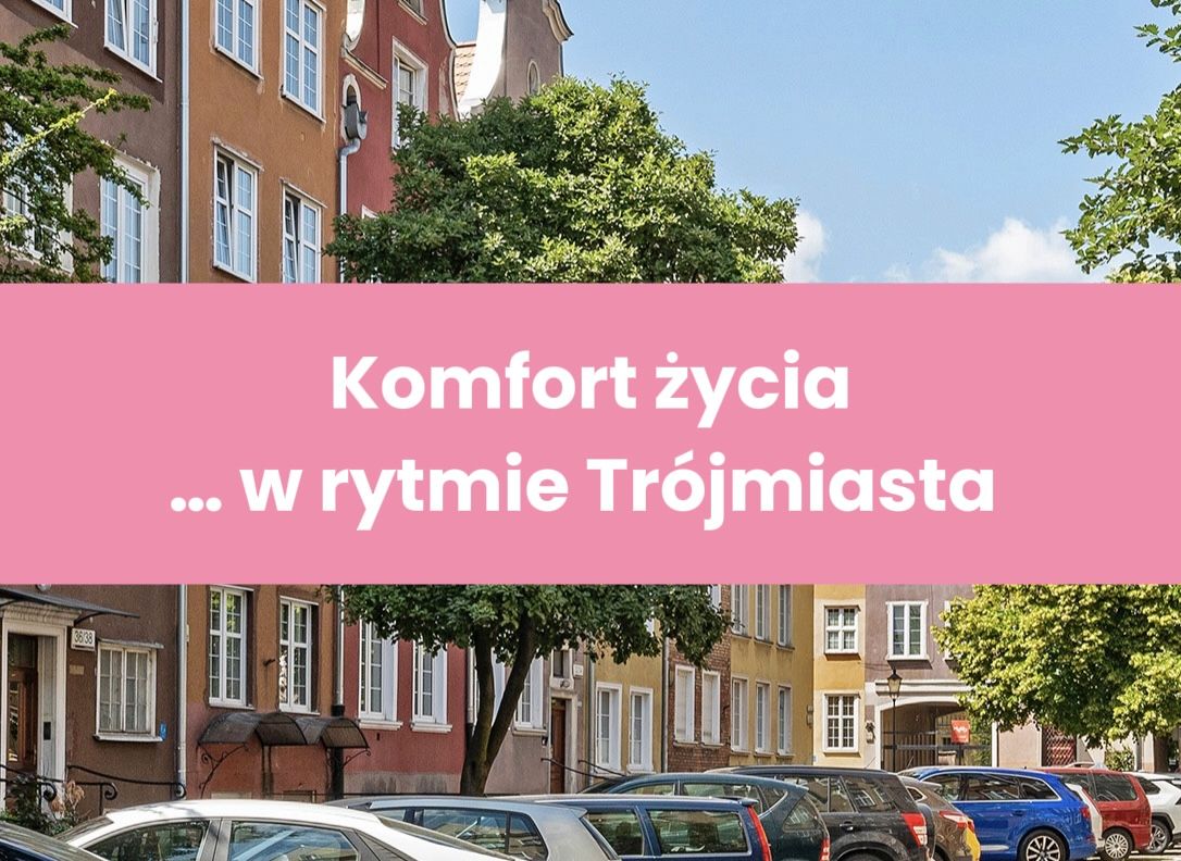 Komfortowe życie blisko centrum – które dzielnice Trójmiasta oferują najlepszy balans?
