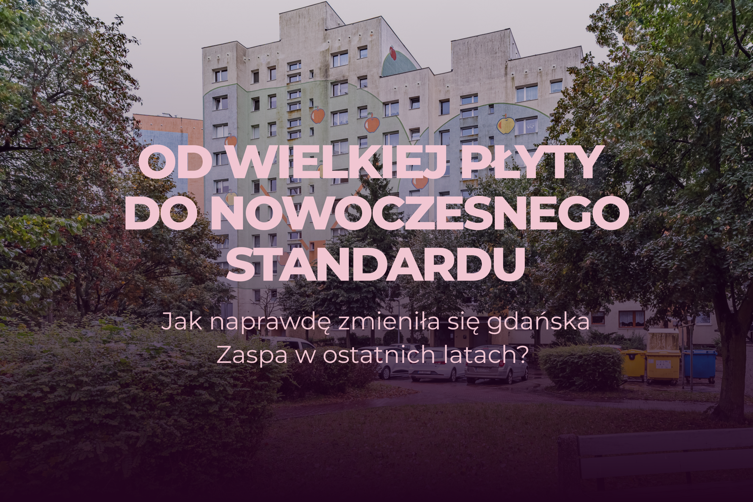 Zaspa: od osiedla z wielkiej płyty do nowoczesnych inwestycji mieszkaniowych – transformacja dzielnicy