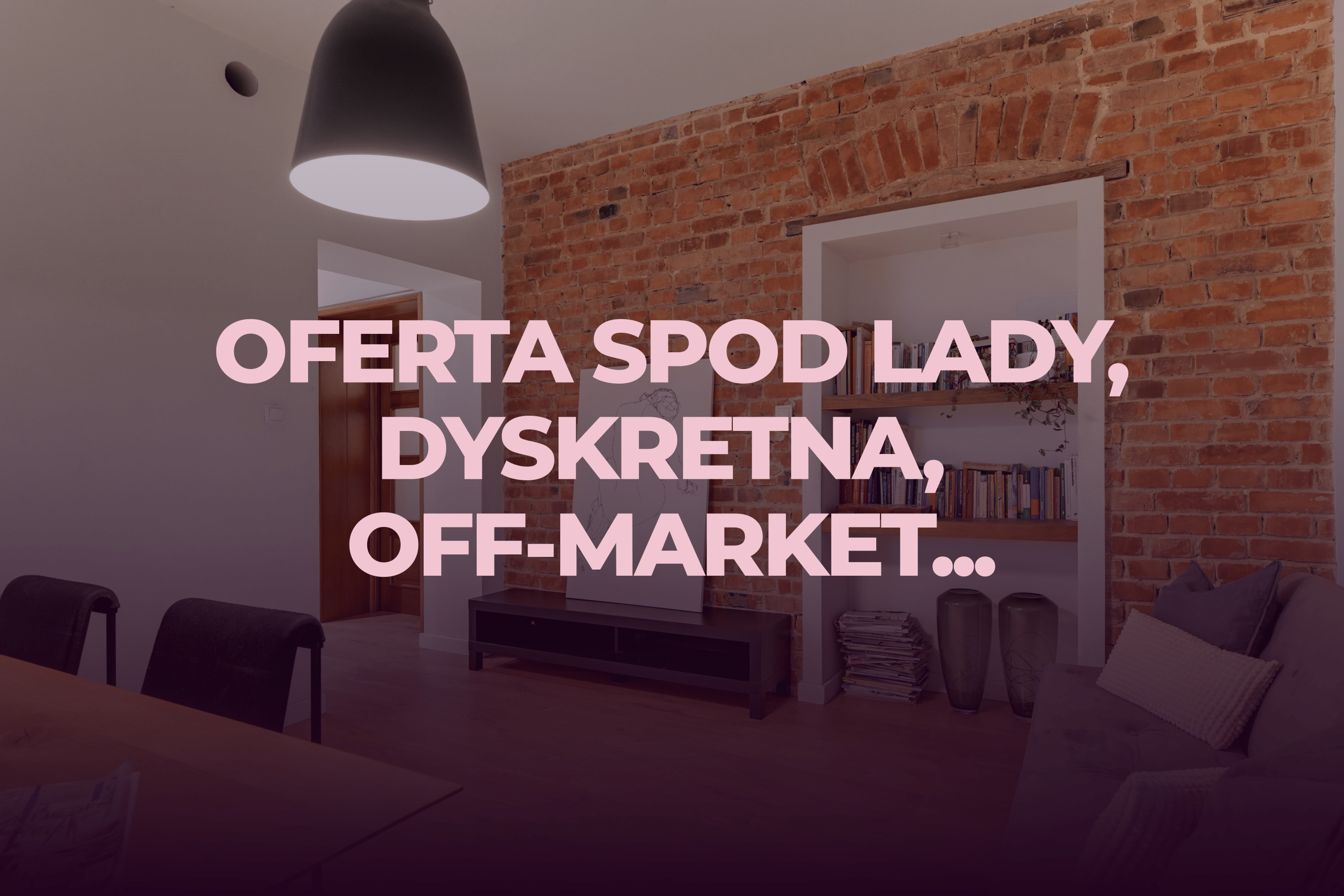 Oferta spod lady, dyskretna, off-market – na czym to polega?